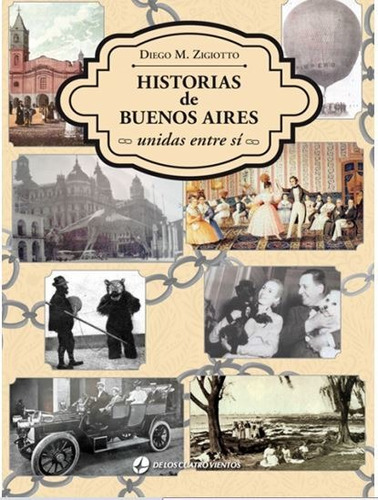 Historias de Buenos Aires, de Diego Zigiotto. Editorial DE LOS CUATRO VIENTOS EDITORIA, tapa blanda en español