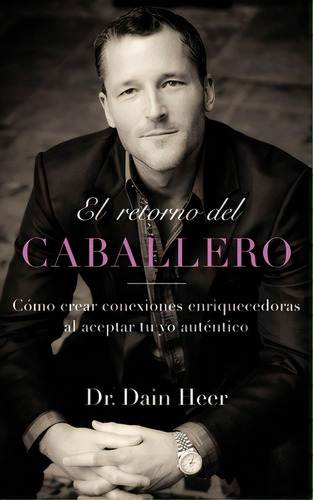 El Retorno Del Caballero (spanish), De Heer, Dain. Editorial Access Consciousness Pub, Tapa Blanda En Español