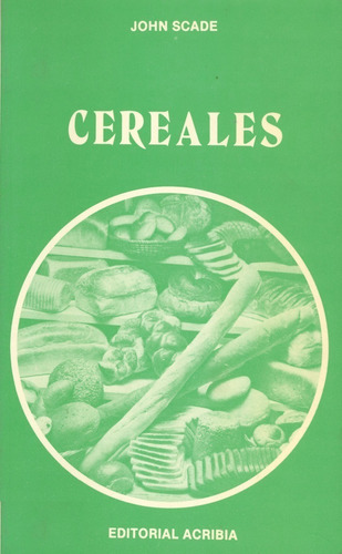 Cereales, De Scade, John. Editorial Acribia En Español