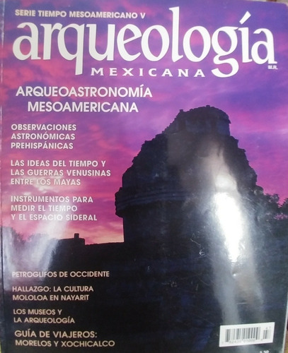 Arqueología Mexicana Arqueoastronomía Mesoamericana No. 47