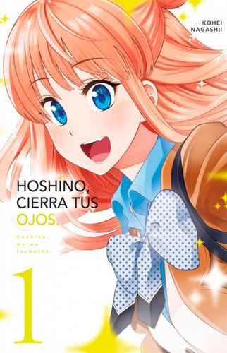 Hoshino, Cierra Tus Ojos: Hoshino, Cierra Tus Ojos, De Kohei Nagashii. Serie Hoshino, Me Wo Tsubutte, Vol. 1. Editorial Kamite, Tapa Blanda En Español, 2022