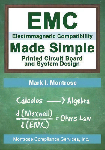 Emc Made Simple - Printed Circuit Board And System Design, De Mark I Montrose. Editorial Montrose Compliance Services, Tapa Blanda En Inglés