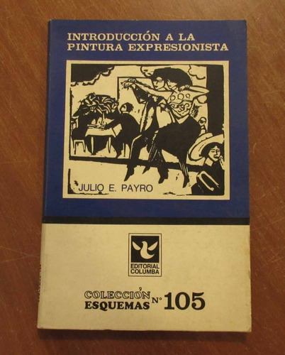 Libro Introduccion A La Pintura Expresionista Julio E. Payro