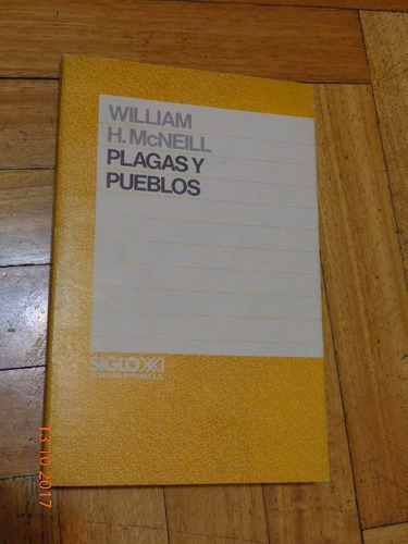 William H. Mcneill. Plagas Y Pueblos. Siglo Xxi&-.