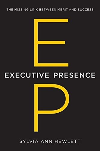 Book : Executive Presence The Missing Link Between Merit An