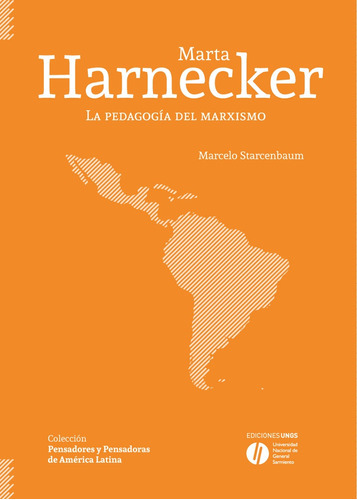 Marta Harnecker: La Pedagogía Del Marxismo, De Starcenbaum Marcelo., Vol. Volumen Unico. Editorial Universidad Nacional De General Sarmiento, Tapa Blanda, Edición 1 En Español