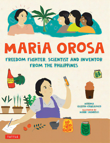 Maria Orosa Freedom Fighter: Scientist And Inventor From The Philippines, De Olizon-chikiamco, Norma. Editorial Tuttle Pub, Tapa Dura En Inglés
