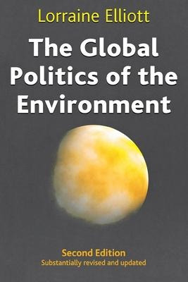 The Global Politics Of The Environment - Lorraine Elliott