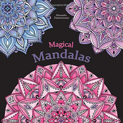 Magical Mandalas Colour In And Relax; A Colouring Book For A