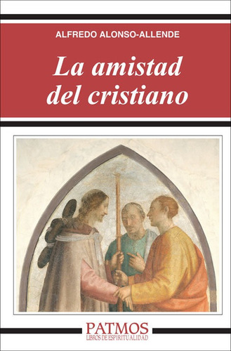 La Amistad Del Cristiano Patmos 258 - Alonso-allende Yohn...