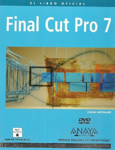Libro Final Cut Pro 7 El Libro Oficial De Diana Weynand