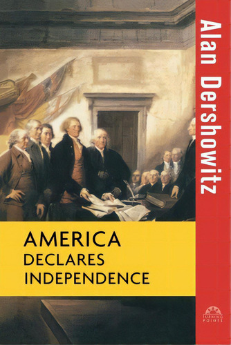 America Declares Independence, De Dershowitz, Alan. Editorial Wiley, Tapa Blanda En Inglés