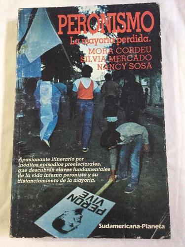 Peronismo  La Mayoría Perdida. Mora Cordeu. Sudamericana