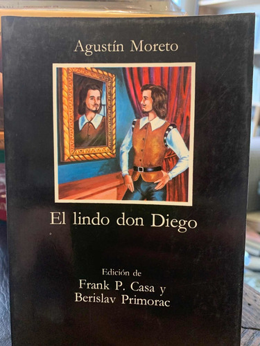 El Lindo Don Diego.  (letras Hispánicas)agustín Moreto