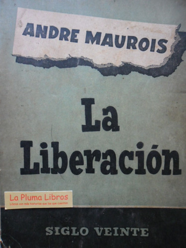 La Liberacion (1952 Impecable!!) Maurois Andre 