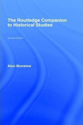 The Routledge Companion To Historical Studies - Alun Muns...