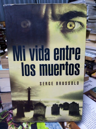 Libro / Serge Brussolo - Mi Vida Entre Los Muertos