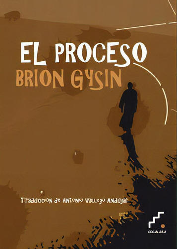 El Proceso, De Brion Gysin. Editorial Escalera, Tapa Blanda En Español
