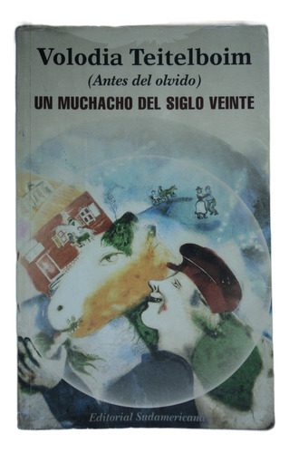 Un Muchacho Del Siglo Veinte - Volodia Teitelboim, 1998.