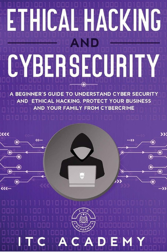 Libro: Ethical Hacking And Cybersecurity: A Beginners Guide