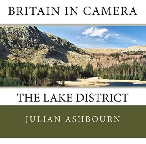 Britain In Camera: The Lake District, De Ashbourn, Mr Julian. Editorial Createspace Independent Publishing Platform, Tapa Blanda En Inglés