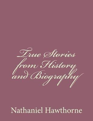 Libro True Stories From History And Biography - Nathaniel...