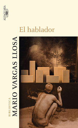 El hablador, de Vargas Llosa, Mario. Serie Biblioteca Vargas Llosa Editorial Alfaguara, tapa blanda en español, 2008