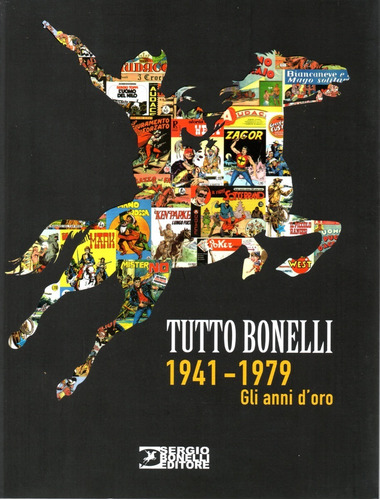 Tutto Bonelli 1941 - 1979 Gli Anni D'oro - 530 Páginas - Em Italiano - Sergio Nobelli Editore - Formato 16 X 21 - Capa Mole - 2021 - Bonellihq A23
