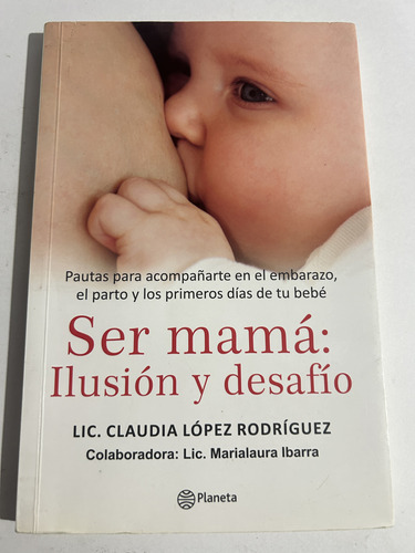 Libro Ser Mamá - Ilusión Y Desafío - Claudia López - Oferta