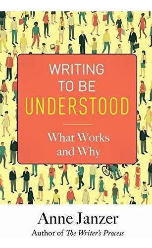 Book : Writing To Be Understood What Works And Why - Janzer