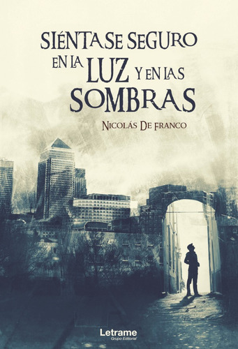 Siéntase Seguro En La Luz Y En Las Sombras, De Nicolás De Franco. Editorial Letrame, Tapa Blanda En Español, 2021