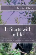 Comprar It Starts With An Idea: How A Little Software Company Competed Against The Big Software Gorillas ..., De Mccleery, Jan. Editorial Createspace, Tapa Blanda En Inglés