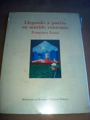 Llegando A Puerto En Sentido Contrario - Francisco Icaza