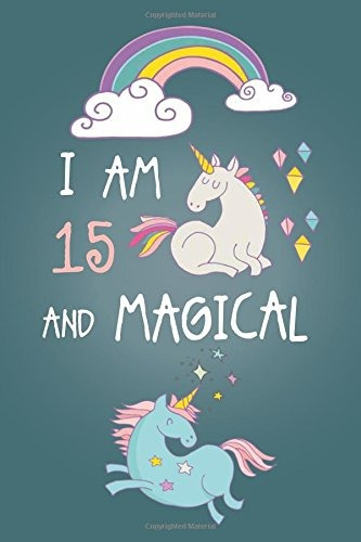 I Am 15 And Magical Cute Unicorn Journal And Happy Birthday 