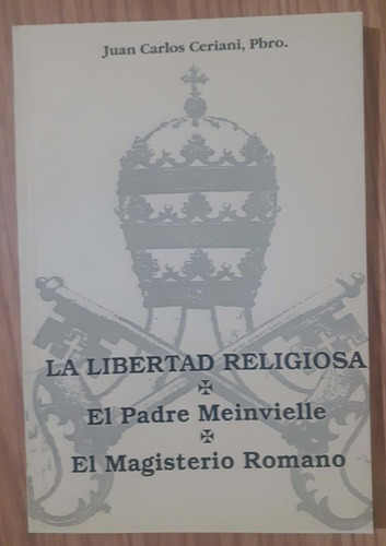 La Libertad Religiosa, El Padre Meinvielle   J. C. Ceriani
