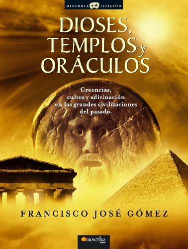 Dioses, Templos Y Oraculos, De Francisco Jose Gomez. Editorial Ediciones Nowtilus, Tapa Blanda En Español, 2023