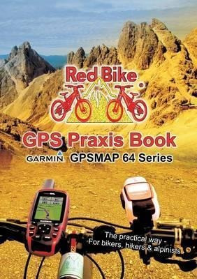Gps Praxis Book Garmin Gpsmap64 Series - Redbike(r) Nudor...