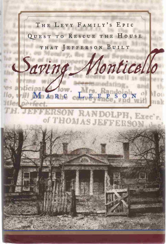 Libro: Saving Monticello: The Levy Familys Epic Quest To Re