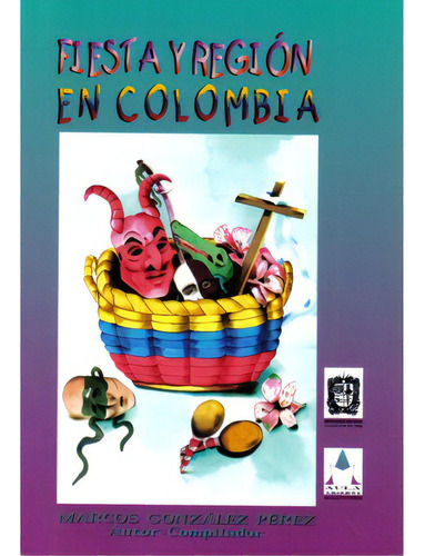 Fiesta y región en Colombia: Fiesta y región en Colombia, de Varios autores. Serie 9582004408, vol. 1. Editorial Cooperativa Editorial Magisterio, tapa blanda, edición 1998 en español, 1998