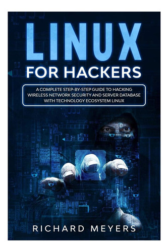 Libro: Linux Para Piratas Informáticos: Una Guía Completa Pa