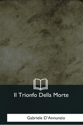Libro: Il Trionfo Della Morte (italian Edition)