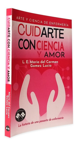 Libro Cuidarte Conciencia Y Amor Novela Enfermería