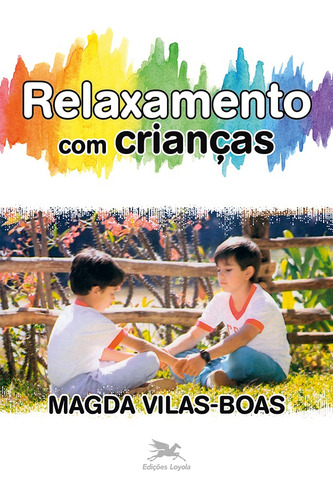Relaxamento com crianças, de Vilas-Boas, Magda. Editora Associação Jesuítica de Educação e Assistência Social - Edições Loyola, capa mole em português, 1987