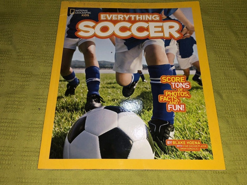 Everything Soccer - Blake Hoena - National Geographic Kids