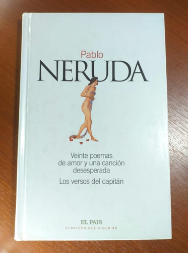 20 Poemas De Amor Versos Del Capitan Neruda El Pais 2002