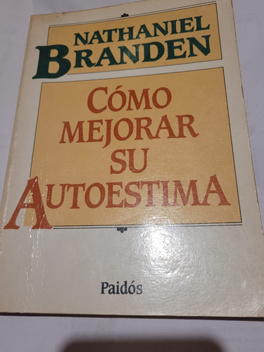 Cómo Mejorar Su Autoestima. Nathaniel Branden (Usado)