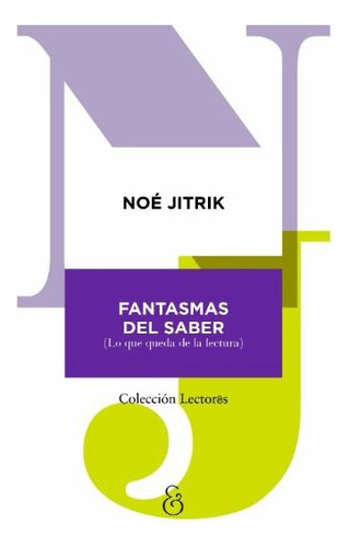 Fantasmas Del Saber - Noe Jitrik