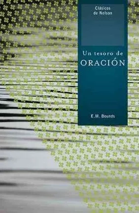 Un Tesoro De Oracion - E. M. Bounds (paperback)