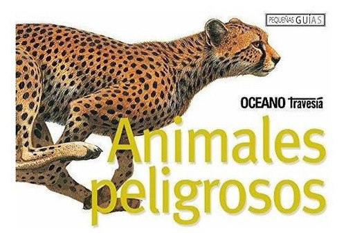 Animales Peligrosos- Pequeñas Guias - Oceano Travesia