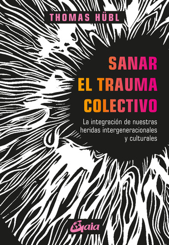 Sanar El Trauma Colectivo de Thomas Hubl Editorial Gaia